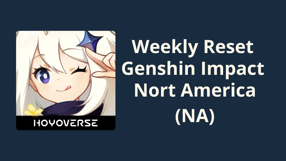 Countdown Weekly Reset Genshin Impact (NA Server)